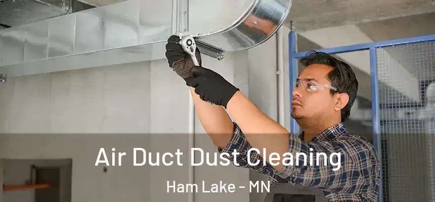  Air Duct Dust Cleaning Ham Lake - MN