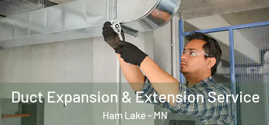  Duct Expansion & Extension Service Ham Lake - MN