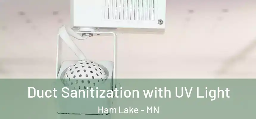 Duct Sanitization with UV Light Ham Lake - MN