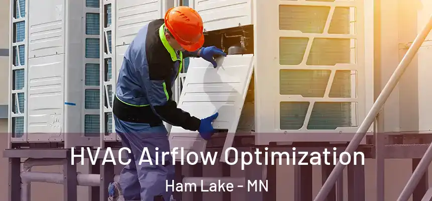  HVAC Airflow Optimization Ham Lake - MN