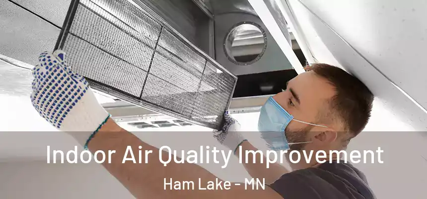 Indoor Air Quality Improvement Ham Lake - MN