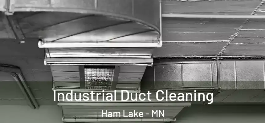 Industrial Duct Cleaning Ham Lake - MN
