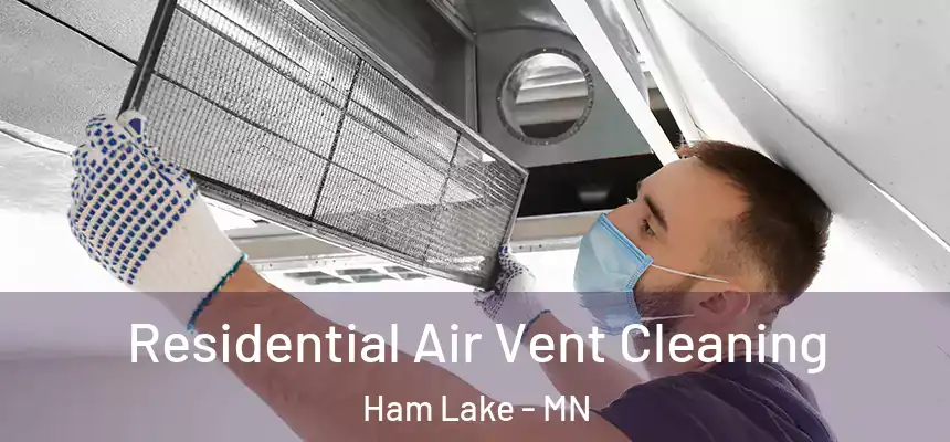  Residential Air Vent Cleaning Ham Lake - MN