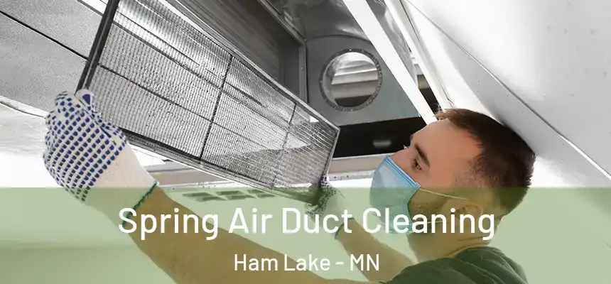  Spring Air Duct Cleaning Ham Lake - MN